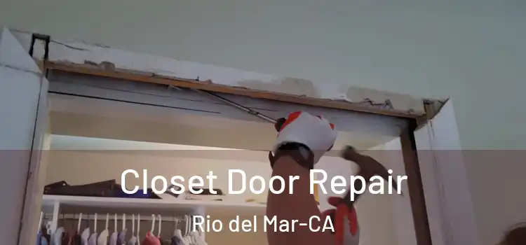  Closet Door Repair Rio del Mar-CA