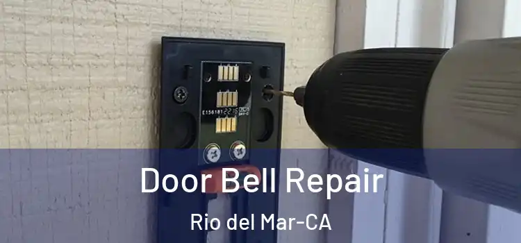  Door Bell Repair Rio del Mar-CA