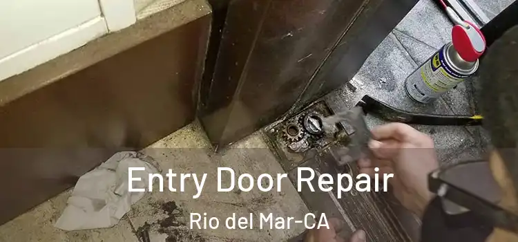  Entry Door Repair Rio del Mar-CA