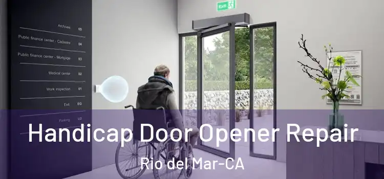  Handicap Door Opener Repair Rio del Mar-CA