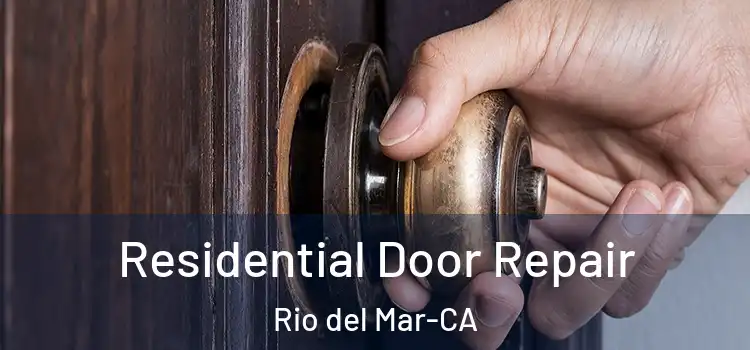  Residential Door Repair Rio del Mar-CA